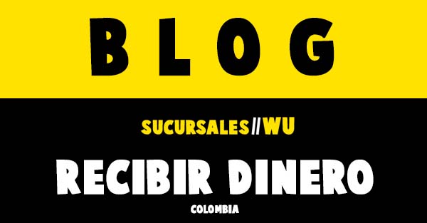 ¿Cómo Recibir Dinero por Western Union Colombia?